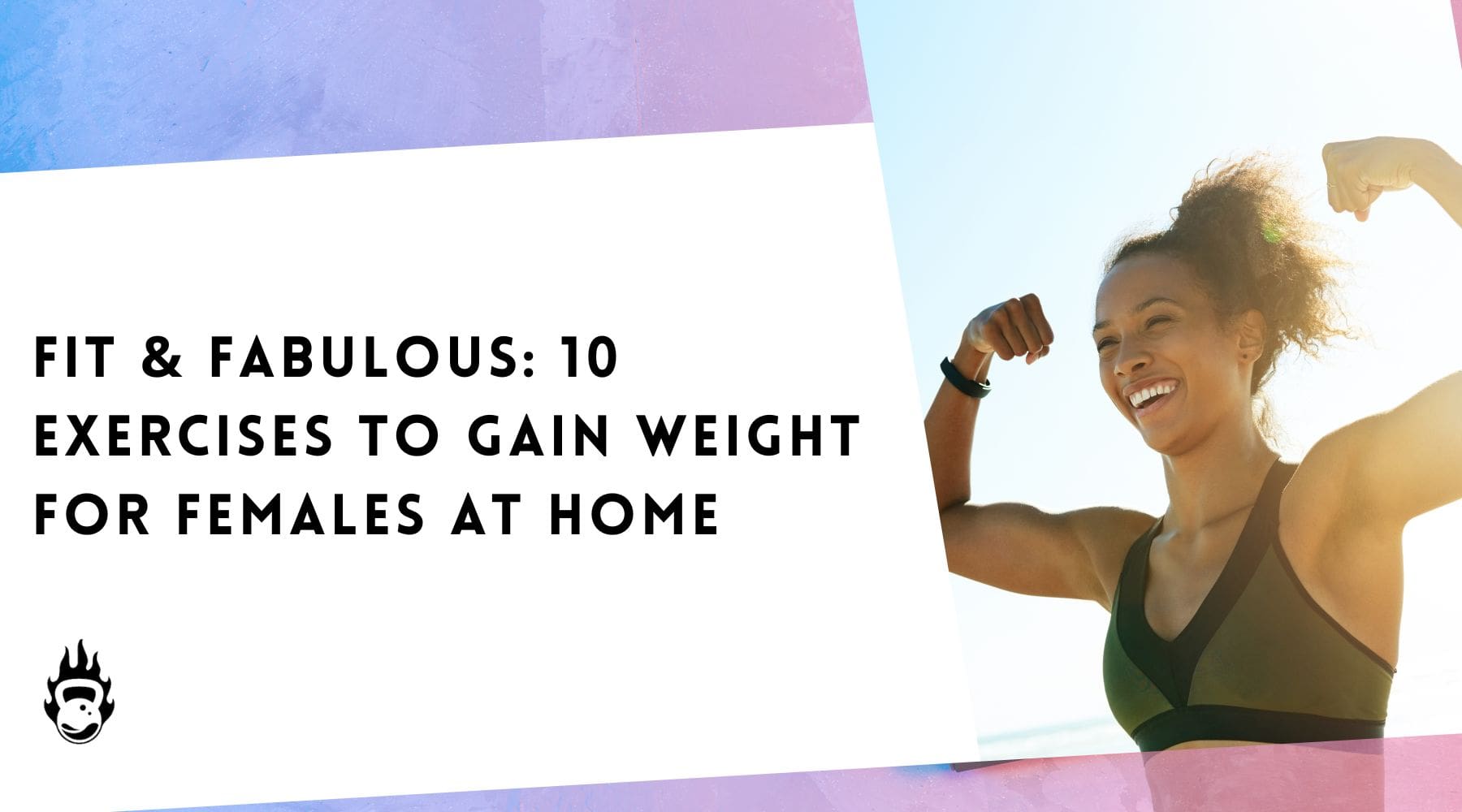 Fit & Fabulous: 10 Exercises To Gain Weight for Females At Home