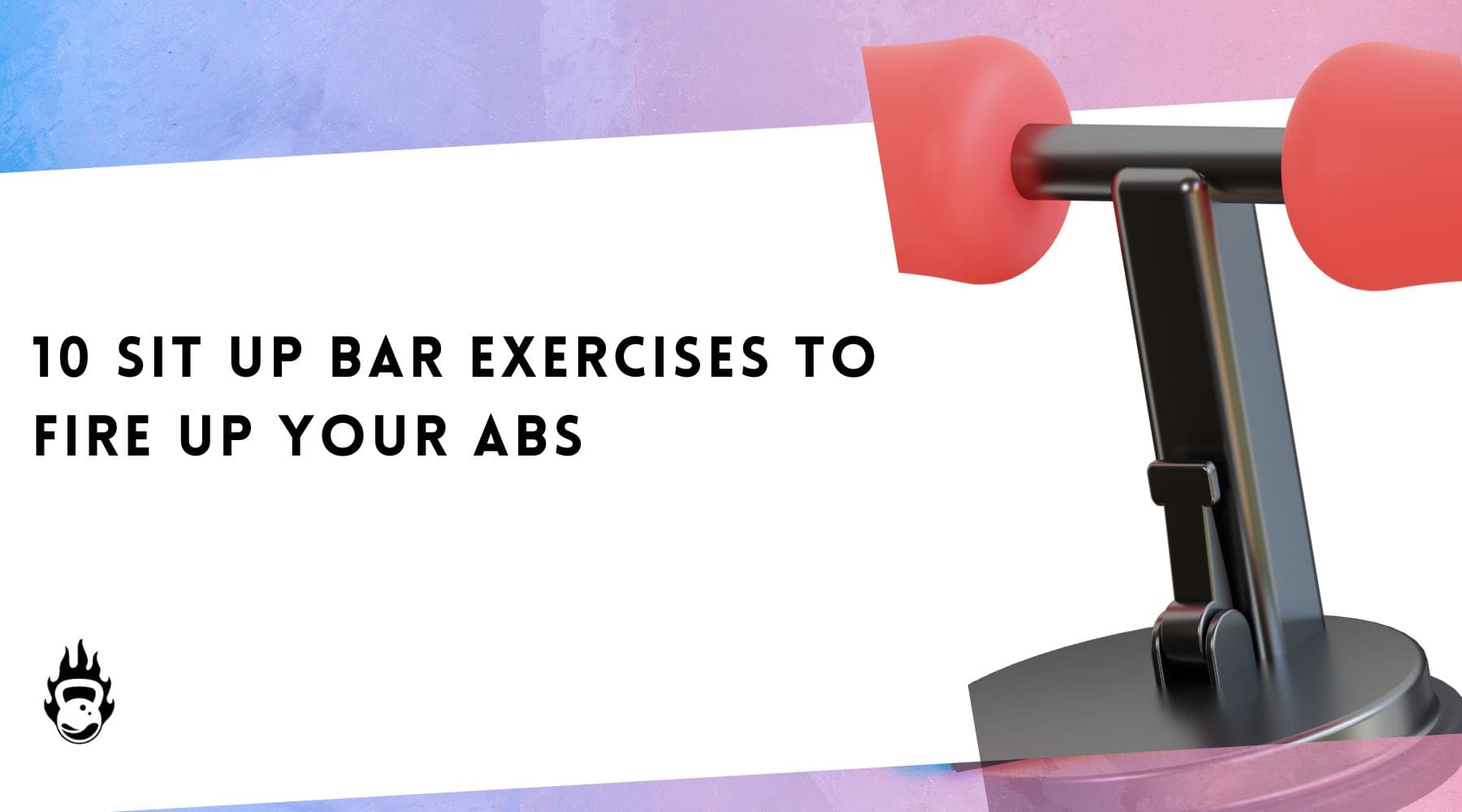 10 Sit Up Bar Exercises To Fire Up Your Abs