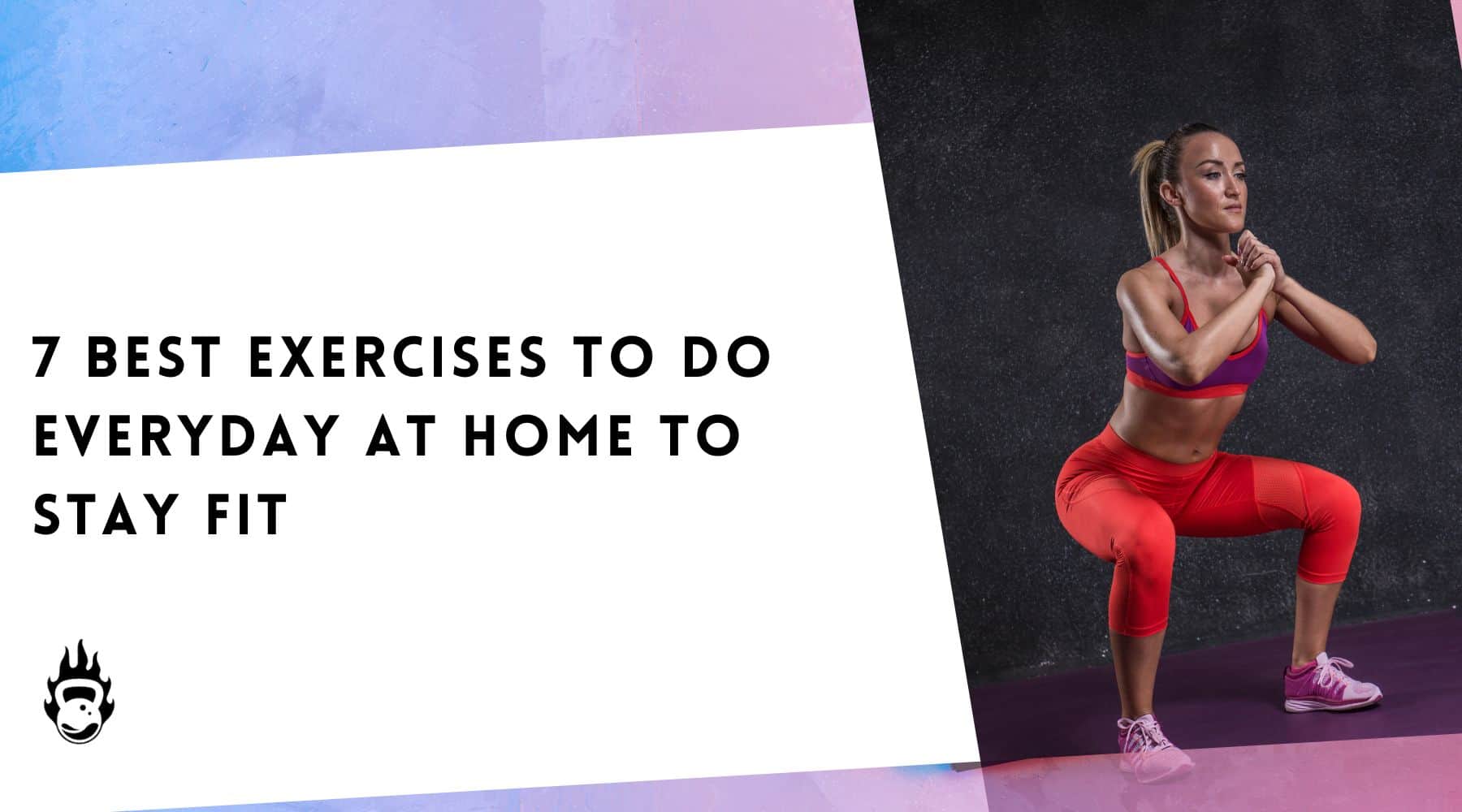 7 Best Exercises To Do Everyday At Home To Stay Fit