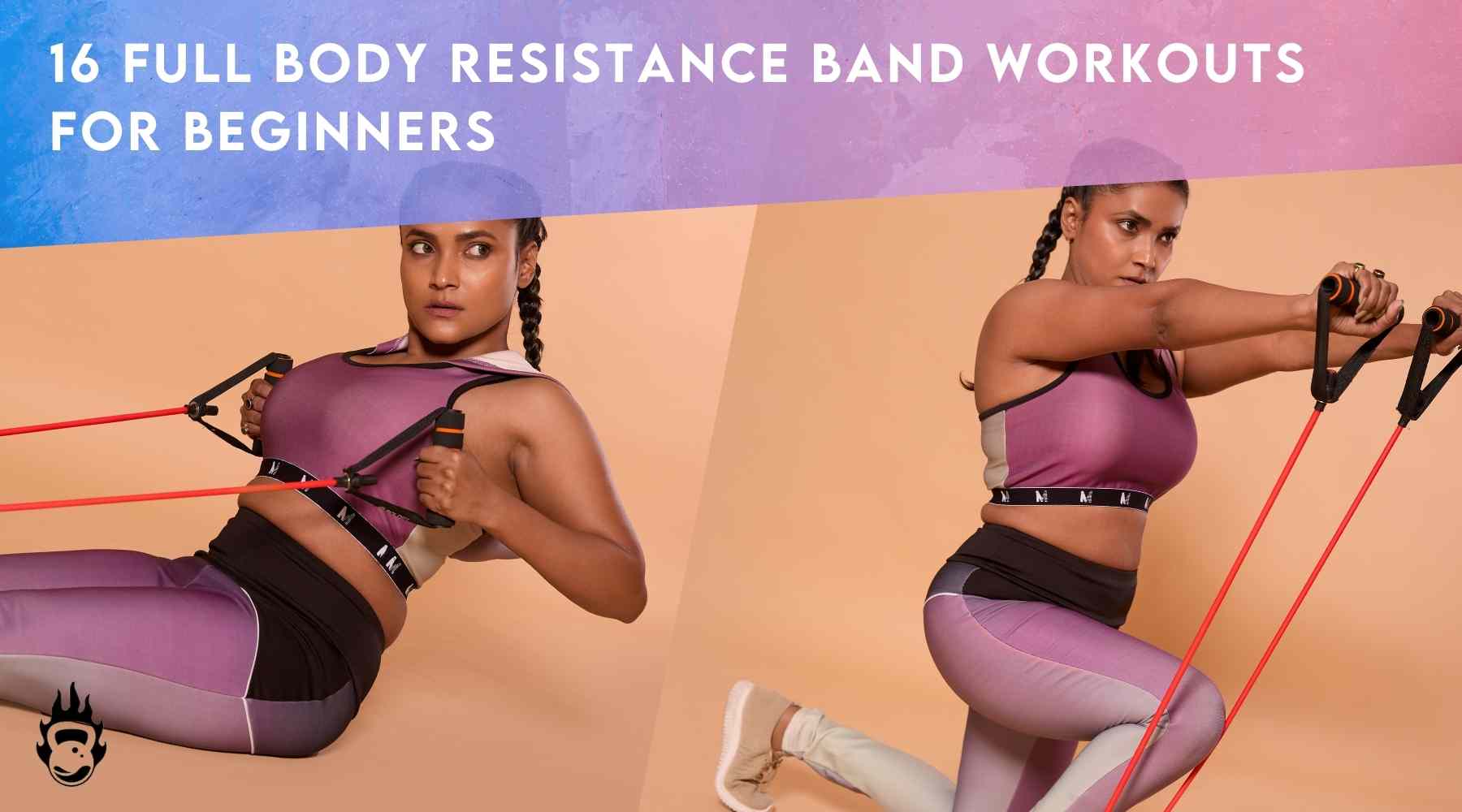 16 Full Body Resistance Band Workouts For Beginners