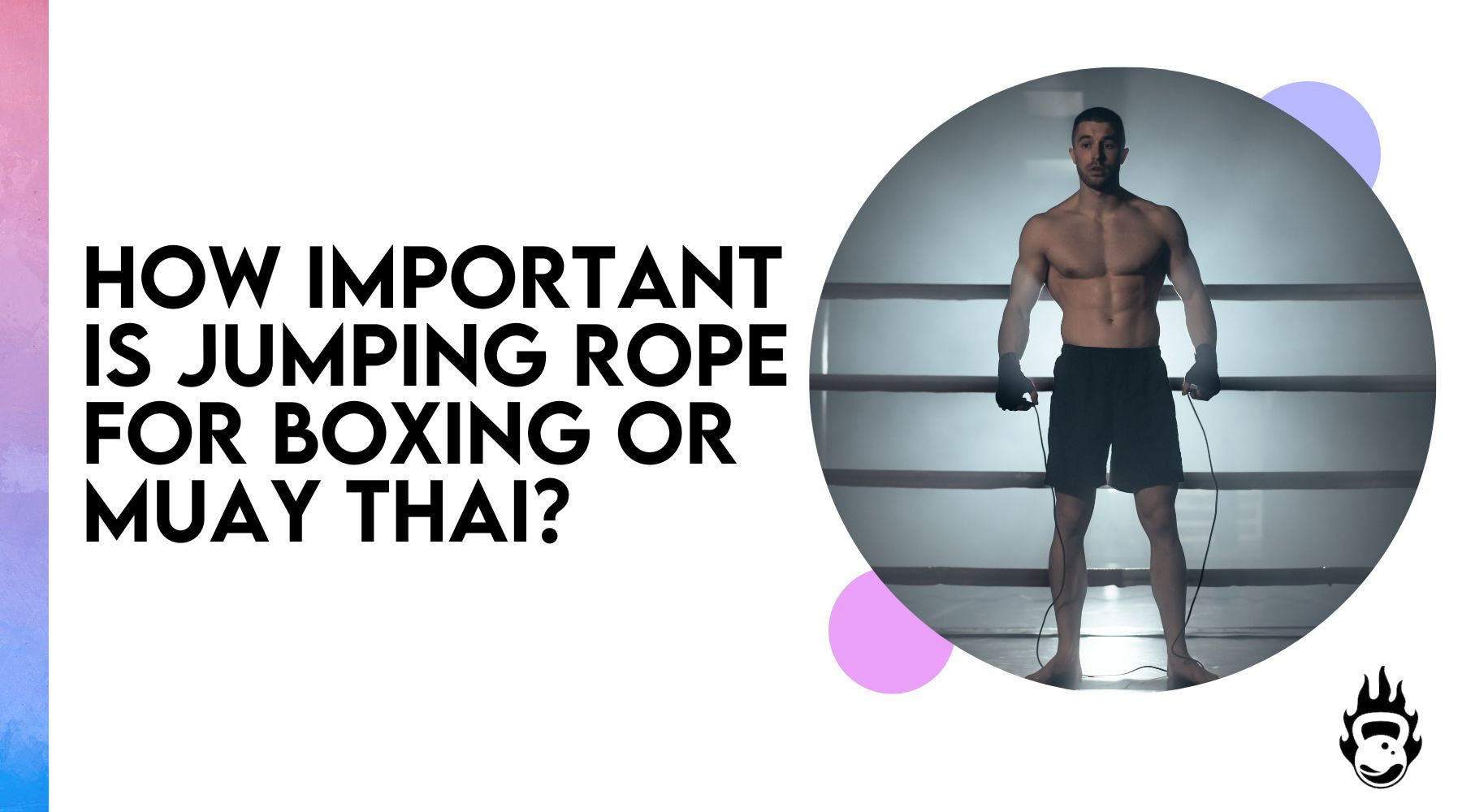 How important is jumping rope for boxing or Muay Thai?