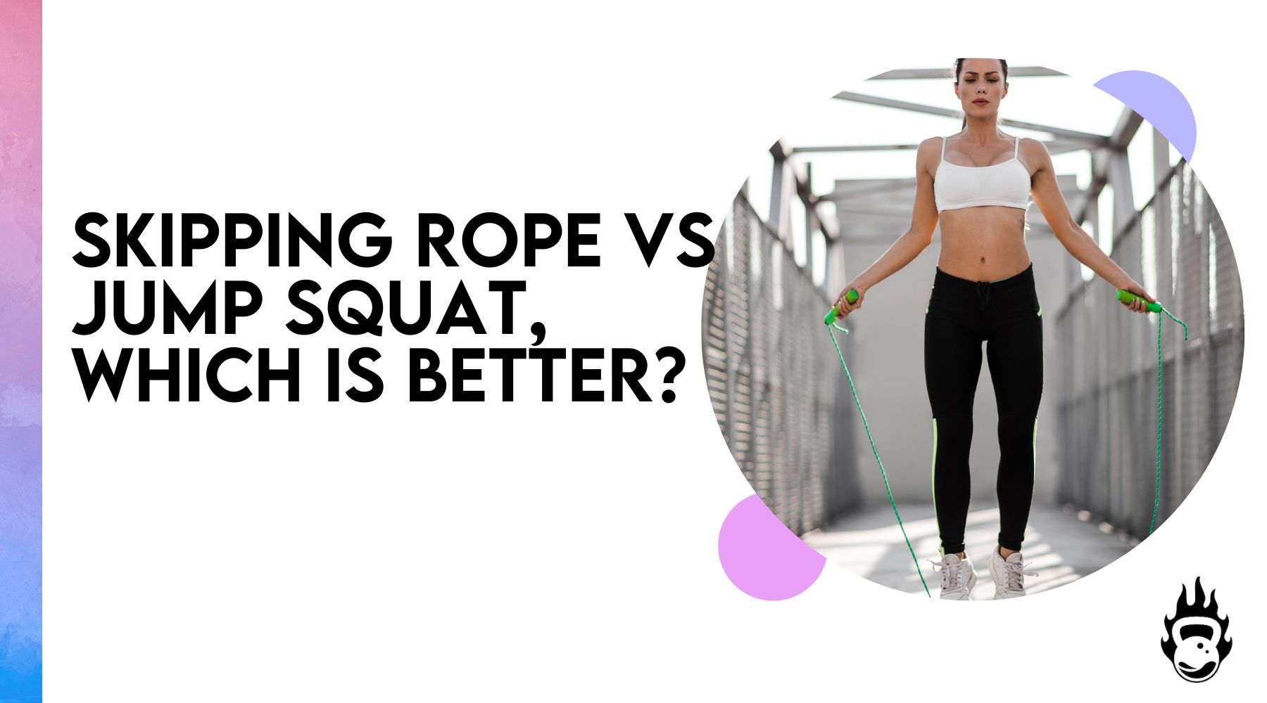 Skipping rope vs Jump squat, which is better