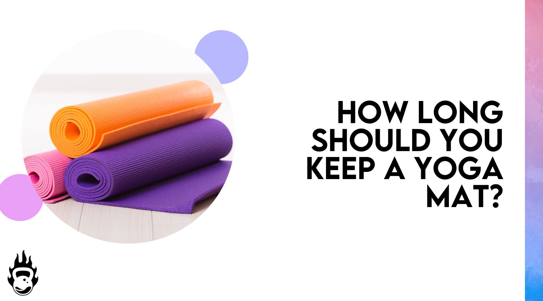 How long should you keep a yoga mat?
