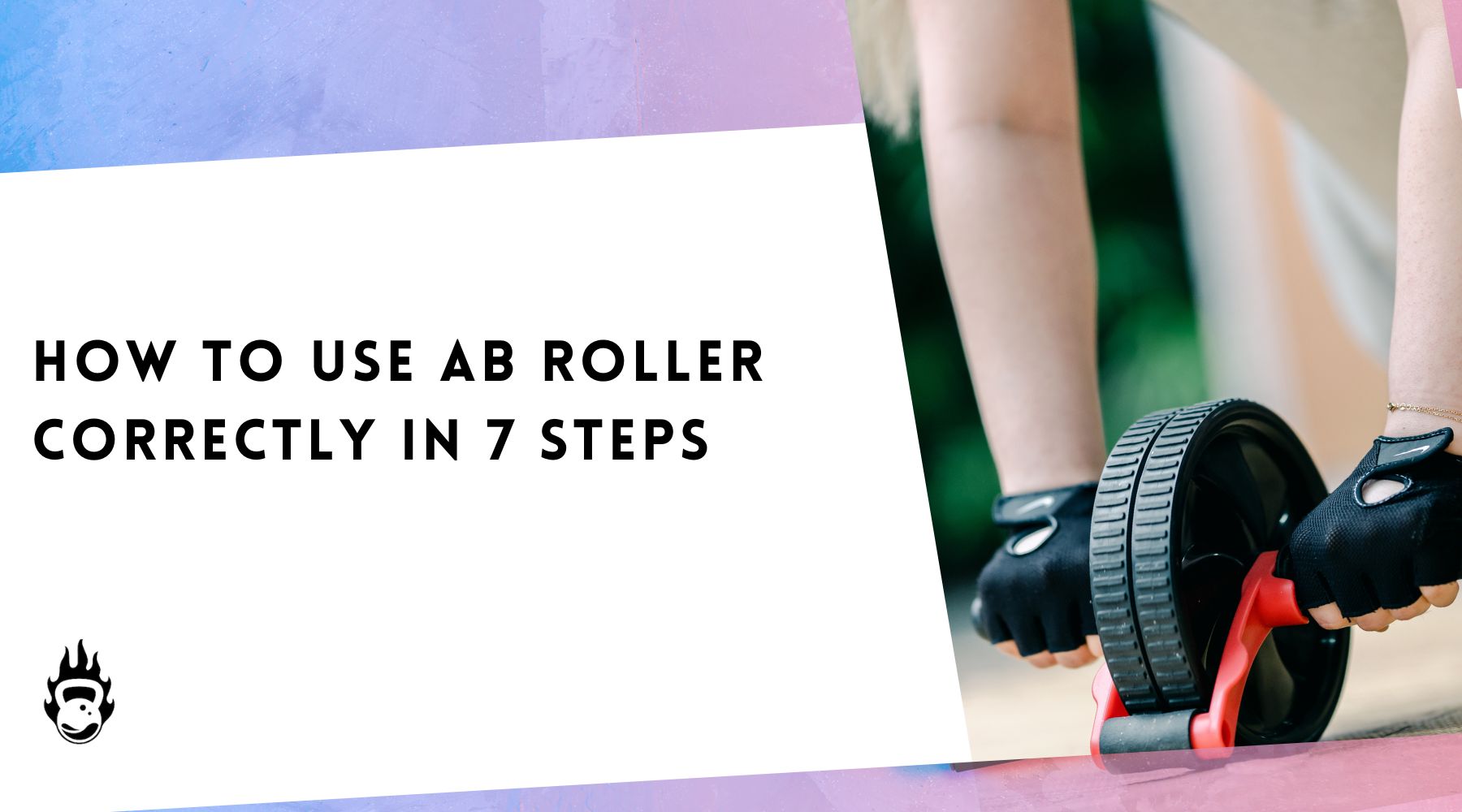 How To Use Ab Roller Correctly In 7 Steps