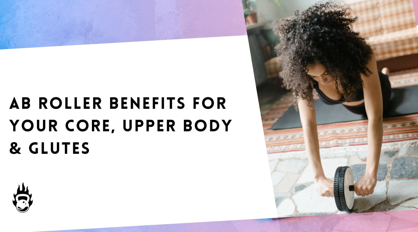 Ab Roller Benefits For Your Core, Upper Body & Glutes