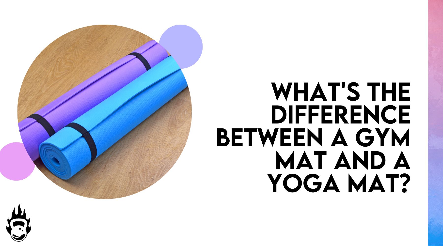 What's the difference between a Gym mat and a Yoga mat?