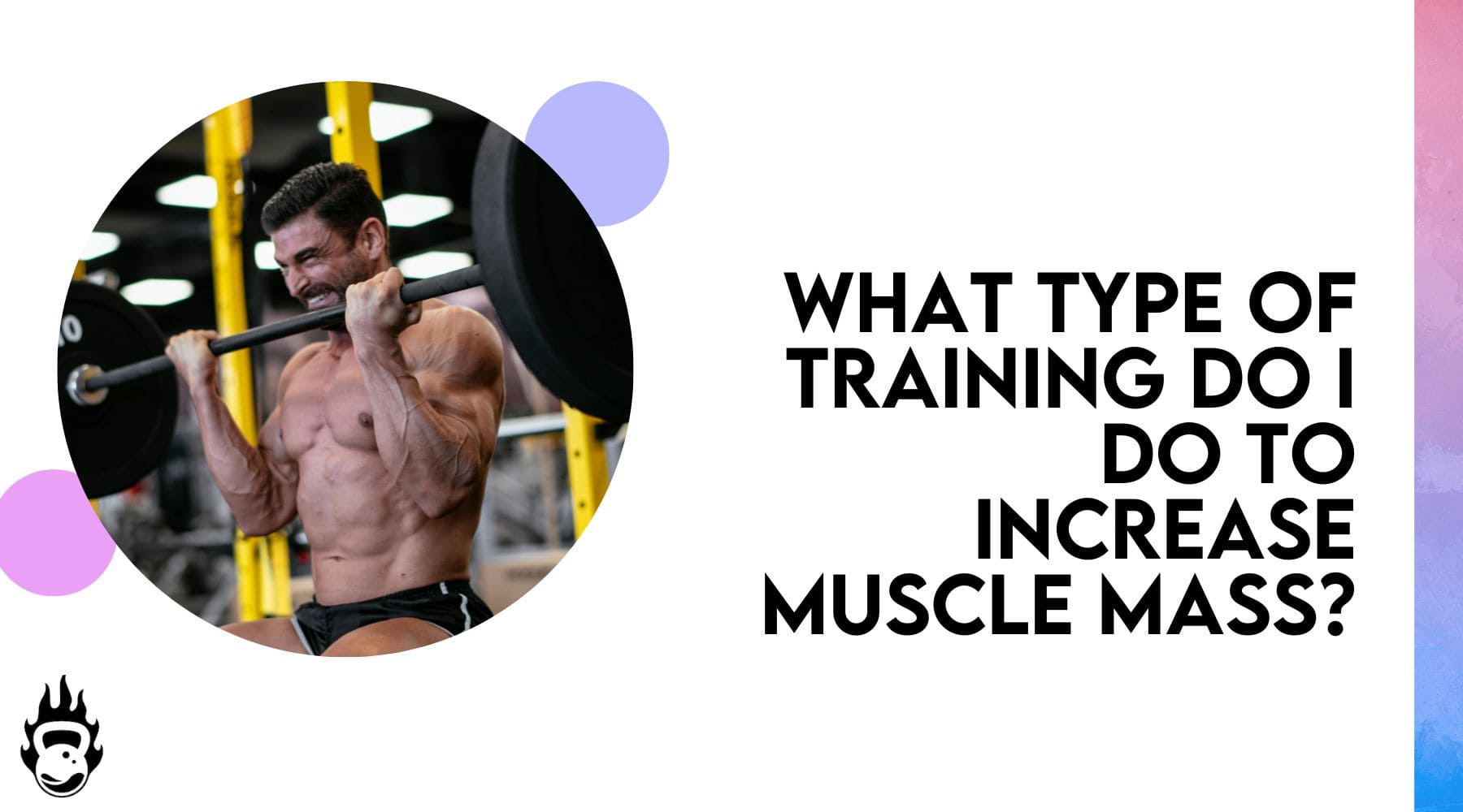 What Type Of Training Do I Do To Increase Muscle Mass?