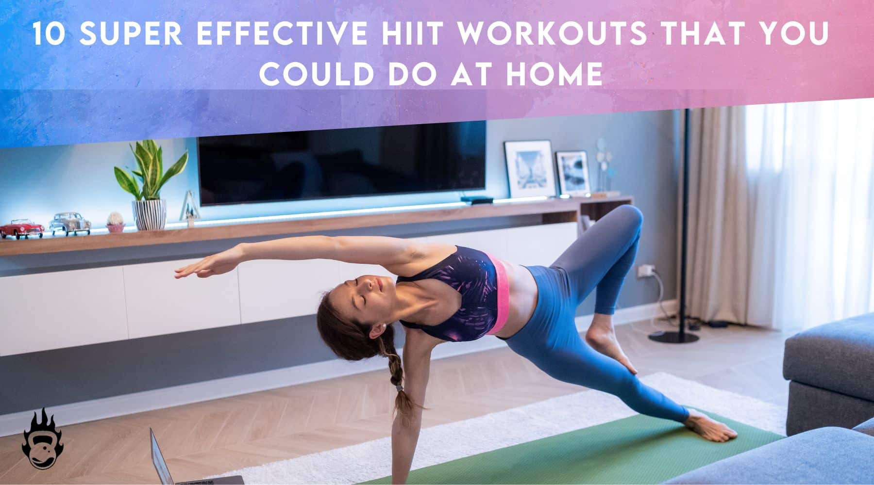 10 Super Effective HIIT Workouts That You Could Do At Home