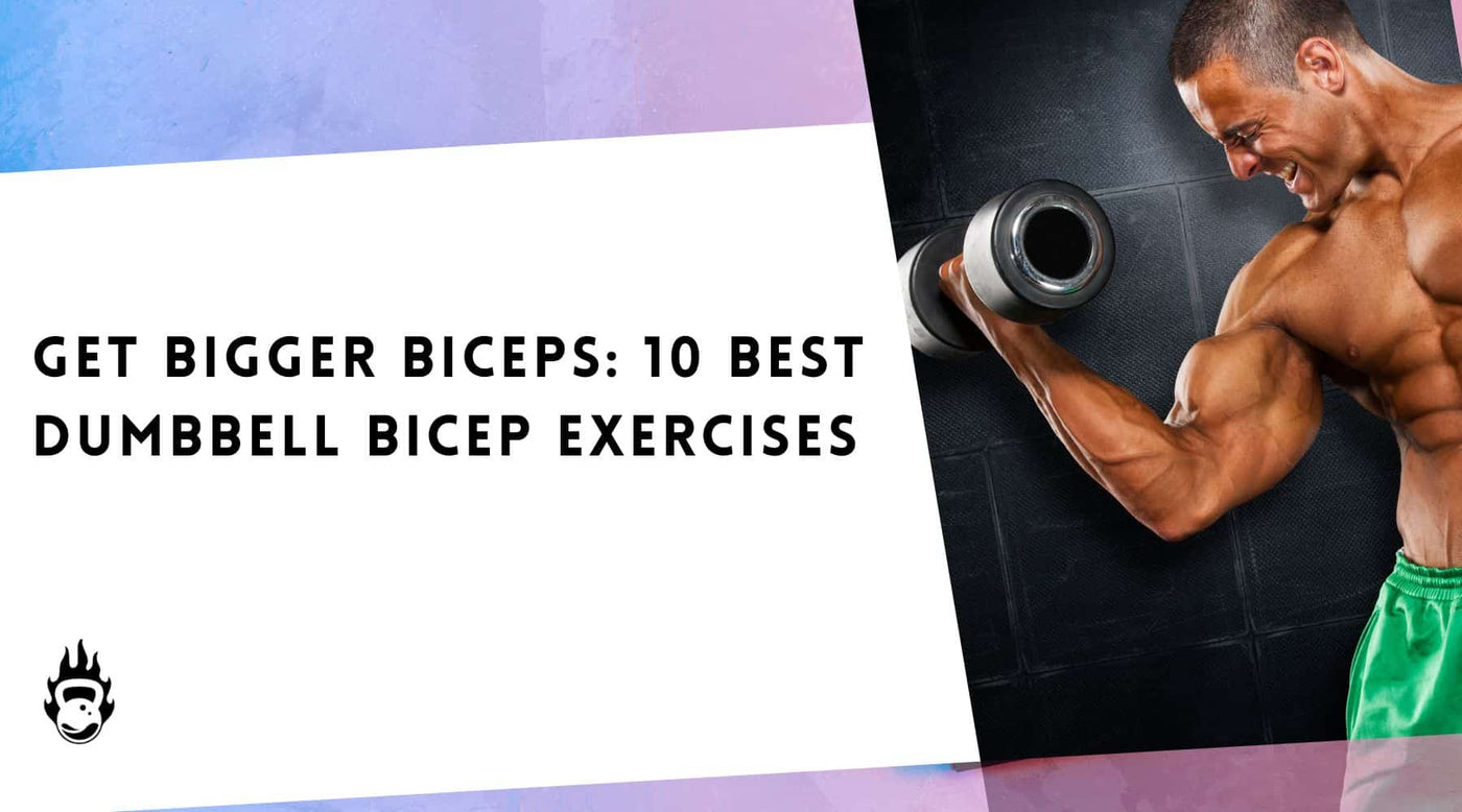 Get Bigger Biceps: 10 Best Dumbbell Bicep Exercises