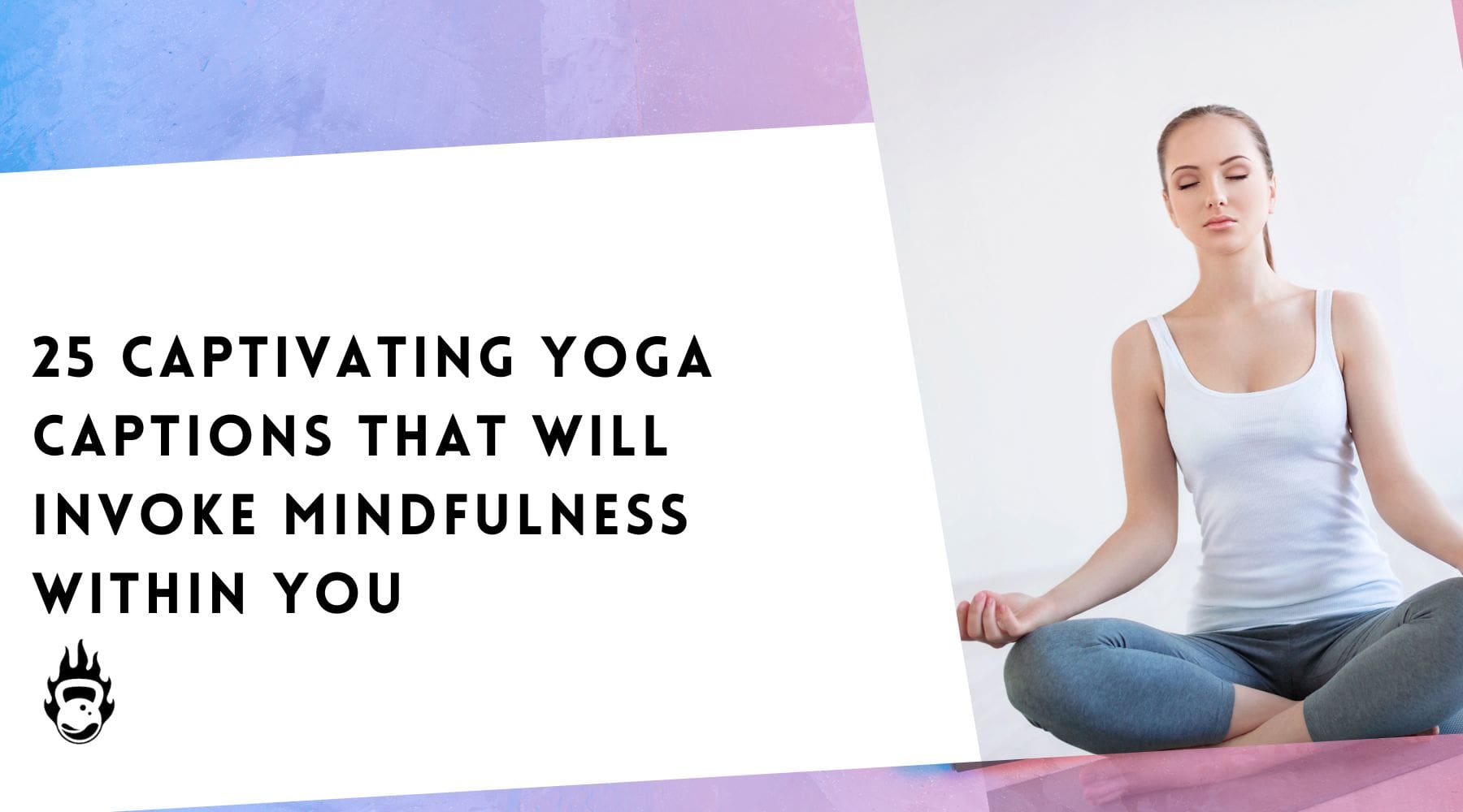 25 Captivating Yoga Captions That Will Invoke Mindfulness Within You