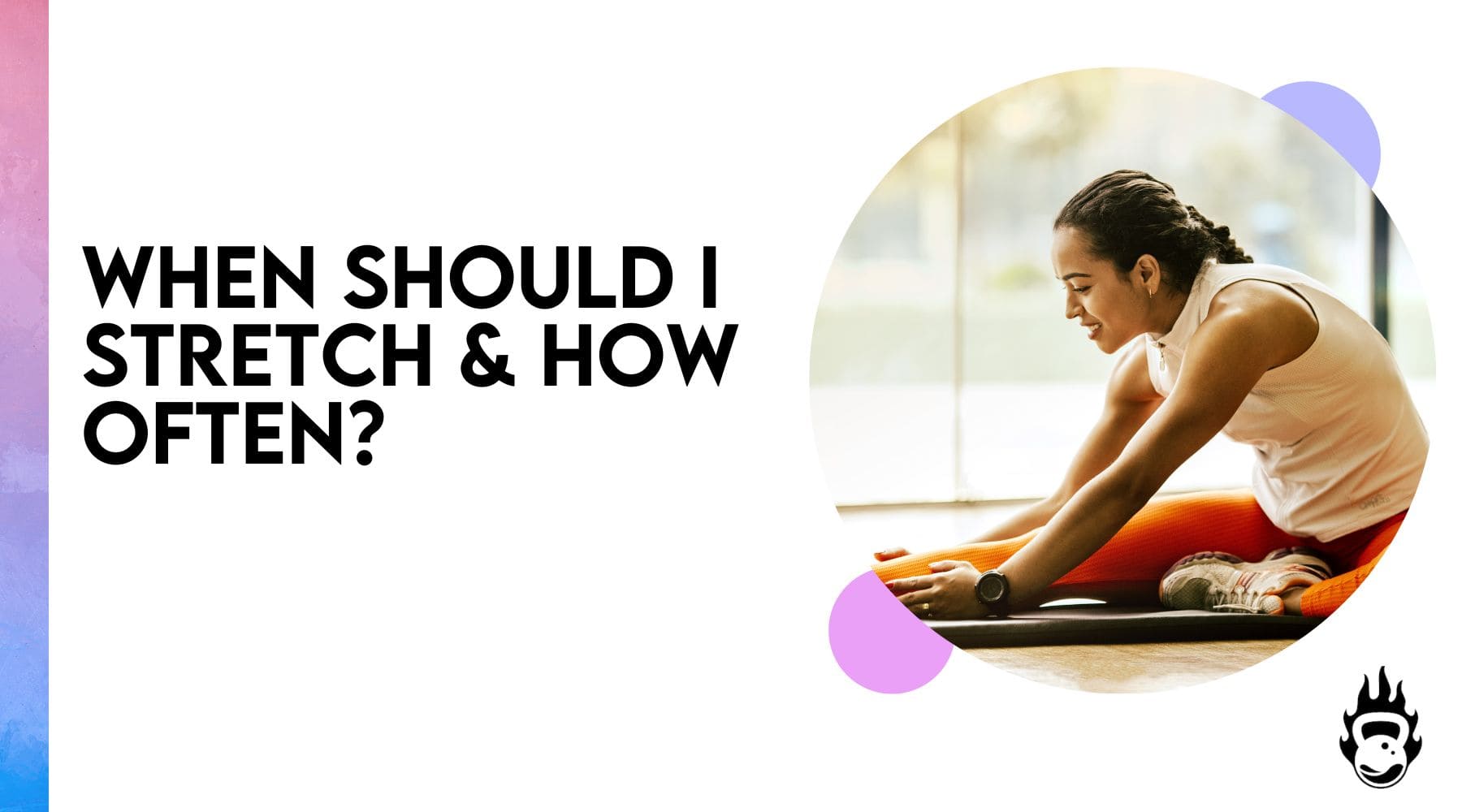 When Should I Stretch & How Often