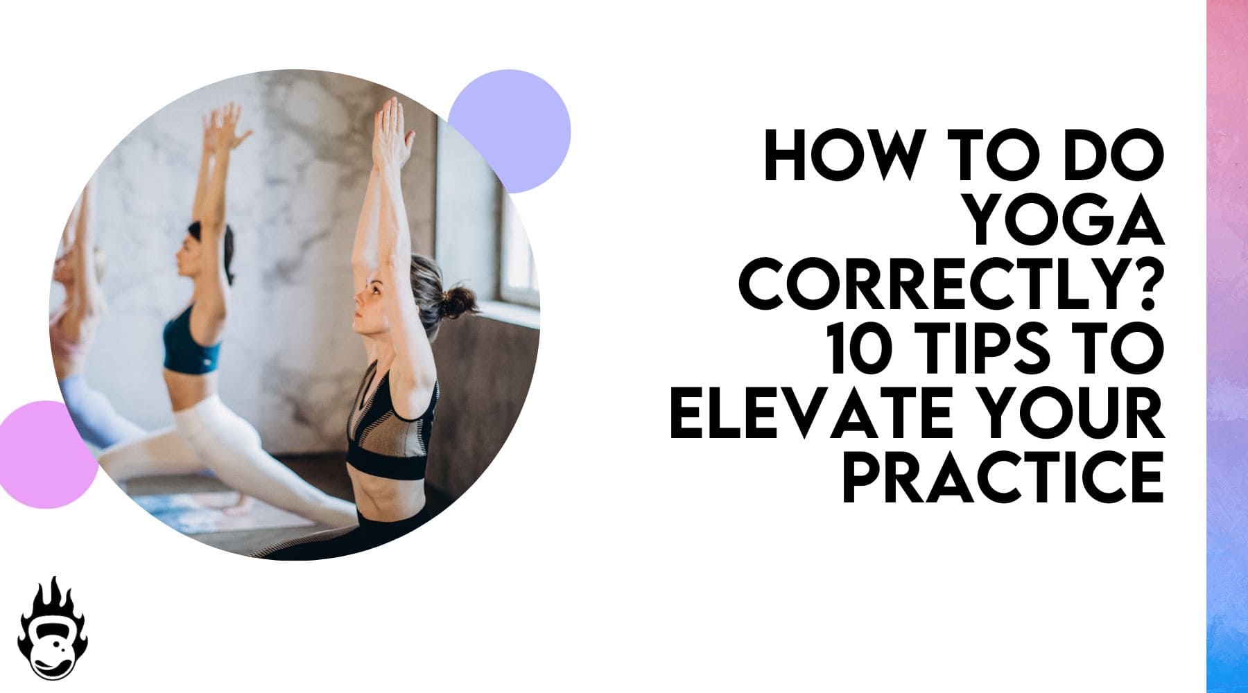 How To Do Yoga Correctly? 10 Tips To Elevate Your Practice