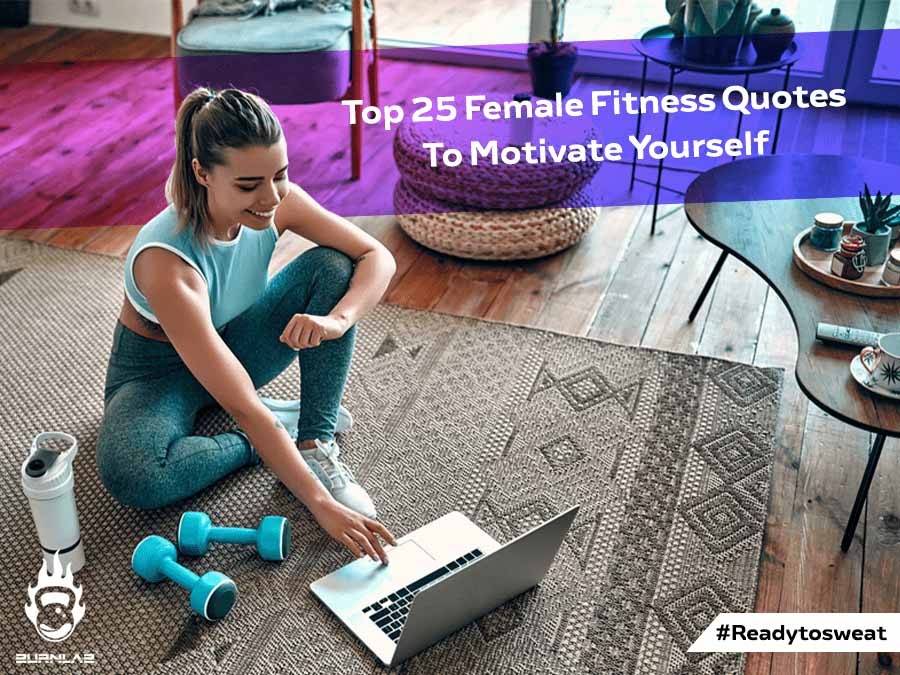 Top 25 Female Fitness Quotes To Motivate Yourself
